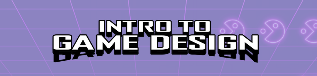 Introduction to Video Game Design 1 (8 wk, Tuesdays) (2025-04-15 - 2025-06-03)