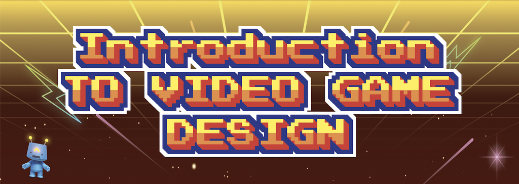 Introduction to Video Game Design (8 wk, Saturdays) (2026-01-17 - 2026-03-07)